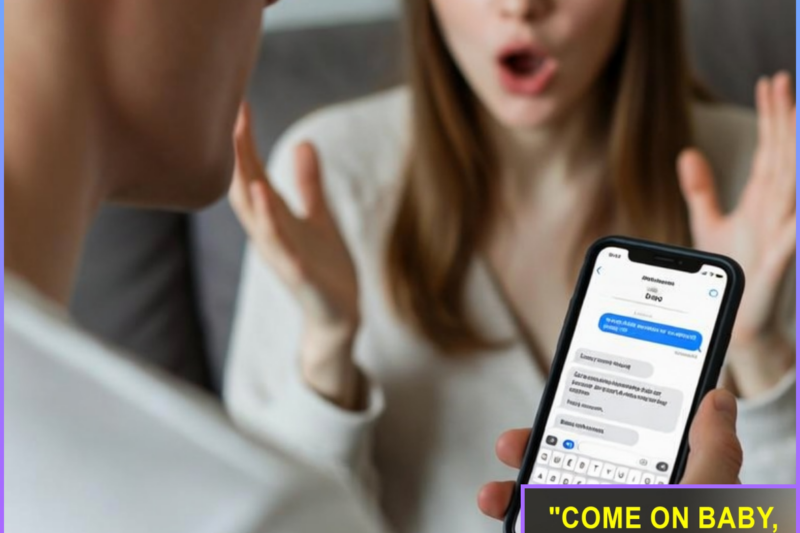 Come on Baby, Wanna See You I Saw a Text at Wife’s Phone, Turned To Her and Said
